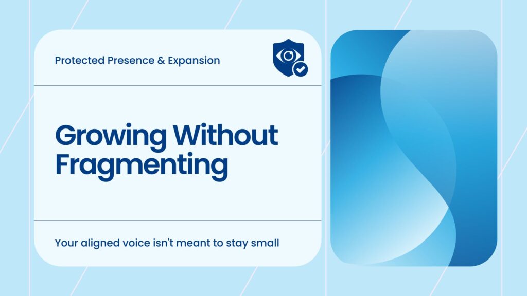 Growing Without Fragmenting infographic illustrating the Expansion Protocol for coherent growth - part of Perfect Blend's Protected Presence and Expansion methodology showing how your aligned voice isn't meant to stay small